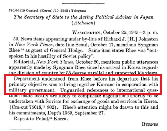 미 국무부 장관이 45년 10월 25일 일본 정치고문에게 보낸 전문. "이승만을 통해 국무부가 이해한 바로는 이승만의 주된 목표는 미군정과 협력해 한국인들을 하나로 모으는 것이다."(붉은상자) 출처: 미 국무부