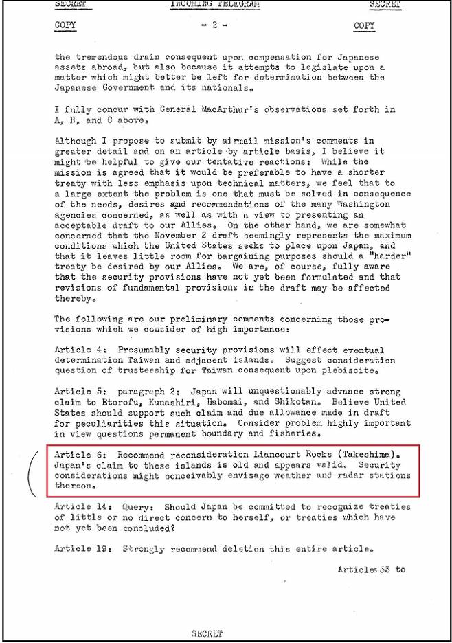 49년 11월 14일 주일본미국 임시대사 윌리엄 시볼드가 국무부에 올린 비밀전문. "제6조: 리앙쿠르드암(다케시마-독도)에 대한 재고를 권고한다. 이 섬들에 대한 일본의 소유주장은 오래되었고 타당해 보인다. 안보적 고려에서 기상과 레이더 관측소를 예상해 볼 수 있다." 출처: NARA