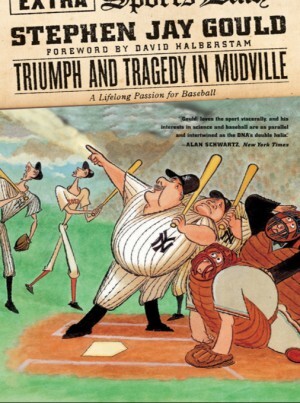 스티븐 제이 굴드는 4할타자의 비유를 통해 진화의 역사가 진보가 아닌 다양성의 중가인 이유를 설득력 있게 주장한다. 'Triumph and Tragedy in Mudville' 표지. 로스앤젤레스 공공도서관 제공
