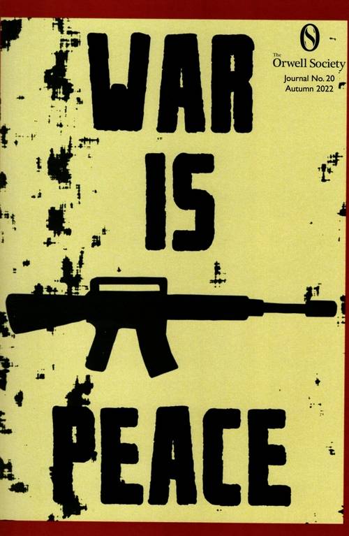 윈스턴이 지나가는 거리 벽면에는 ‘전쟁은 평화(War is Peace)’라는 선전 구호가 가득합니다. 유라시아, 동아시아와 전쟁 중인 오세아니아 정부는 전 국민을 전쟁에 동원합니다. 이 나라의 전쟁은 끝나지 않고 언제나 전시(戰時)입니다. 사진은 조지 오웰의 아들(양자)이 운영 중인 오웰소사이어티가 2022년 발행한 잡지의 표지 모습. [orwellsociety.com]