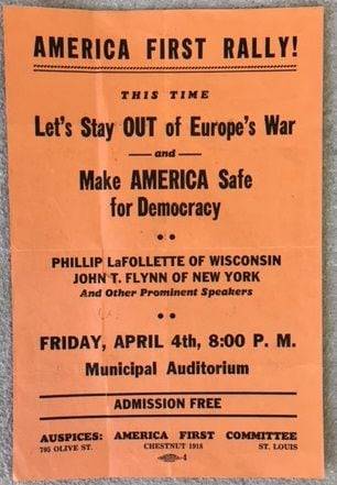 "이번에는 유럽 전쟁에 끼어들지 말고, 미국을 안전한 민주주의 국가로 만들자"는 1941년 4월 '아메리카 퍼스트 위원회'의 세인트루이스 집회 전단/위키피디아