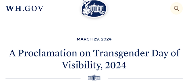 ▲2024년 3월29일(미국 현지시간) 조 바이든 미국 대통령의 '2024 트랜스젠더 가시화의 날 선포문' 제목. 사진=백악관 홈페이지