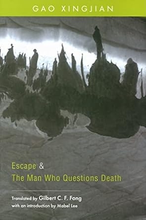 ‘탈출(Escape)’을 비롯해 가오싱젠 희곡 두 편이 수록된 영문판 ‘Escape & The Man Who Questions Death’의 표지. 홍콩의 한 대학에서 2007년 출간한 책으로, 한국에서도 구매 가능합니다. ‘탈출’은 아직 한국어 번역판이 없어 원문으로 읽고 여러분께 전합니다.