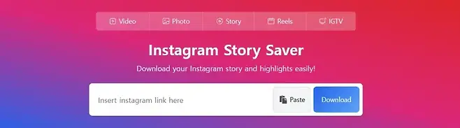 D Video E Photo D Story i Reels c IGTV Instagram Story Saver Download your Instagram story and highlights easily Insert instagram link here Paste Download