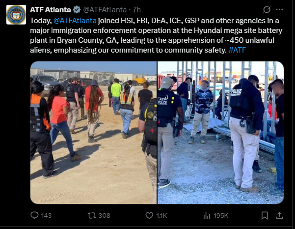 미국 주류·담배·화기 및 폭발물 단속국(ATF) 애틀랜타 지부가 4일 조지아주 엘라벨 현대차 메타플랜트 내 배터리 공장 건설 현장을 급습해 450명의 불법 체류자들을 체포했다고 알린 게시물. 엑스(X) 캡처