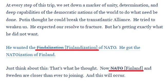 조 바이든 미국 대통령이 연설 도중 저지른 말실수(빨간줄). 그는 ‘핀란드화’를 잘못 발음한 데 이어 나토와 핀란드를 혼동하기도 했다. 백악관 홈페이지