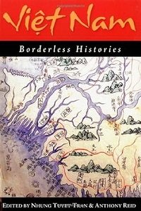 Nhung Tuet Tran and Anthony Reid, eds., Borderless Histories. “국경 없는 역사”라는 제목은 국가와 민족의 제약으로부터 역사관을 해방시키자는 뜻이다.