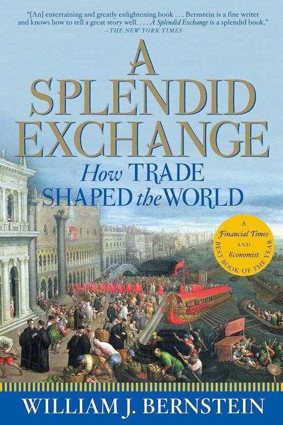 William Bernstein, A Splendid Exchange: How Trade Shaped the World.